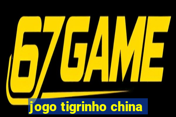 jogo tigrinho china